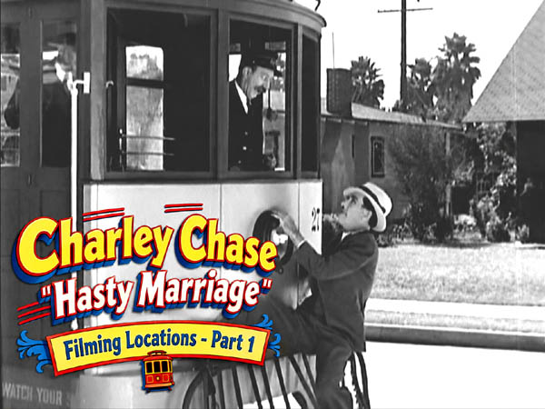 Charley Chase - Hasty Marriage - Filming Locations Part 1